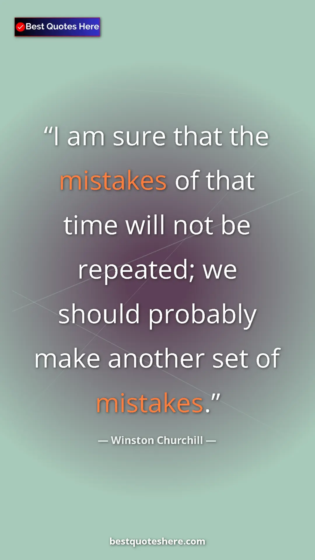 Winston Churchill Quote Card: "I am sure that the mistakes of that time will not be..." Pinterest quote poster by Winston Churchill: "I am sure that the mistakes of that time will not be..."