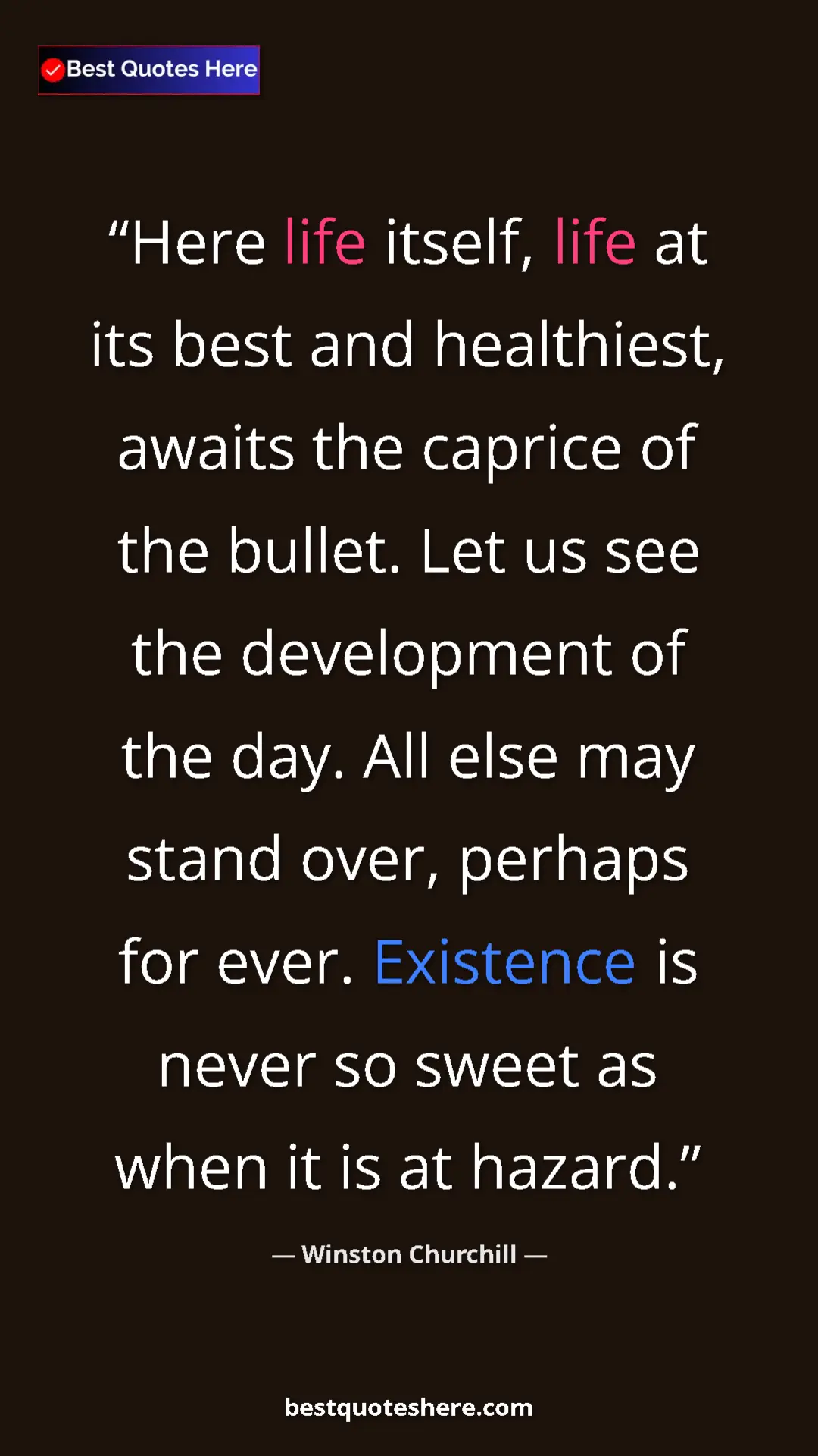 Winston Churchill Quote Card: "Here life itself, life at its best and healthiest, awaits..." Pinterest quote poster by Winston Churchill: "Here life itself, life at its best and healthiest, awaits..."