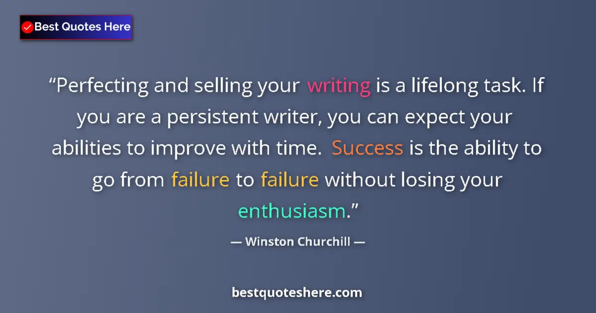 Quote by Winston Churchill: Perfecting and selling your writing is a lifelong task. If you are a persistent writer, you can expe...