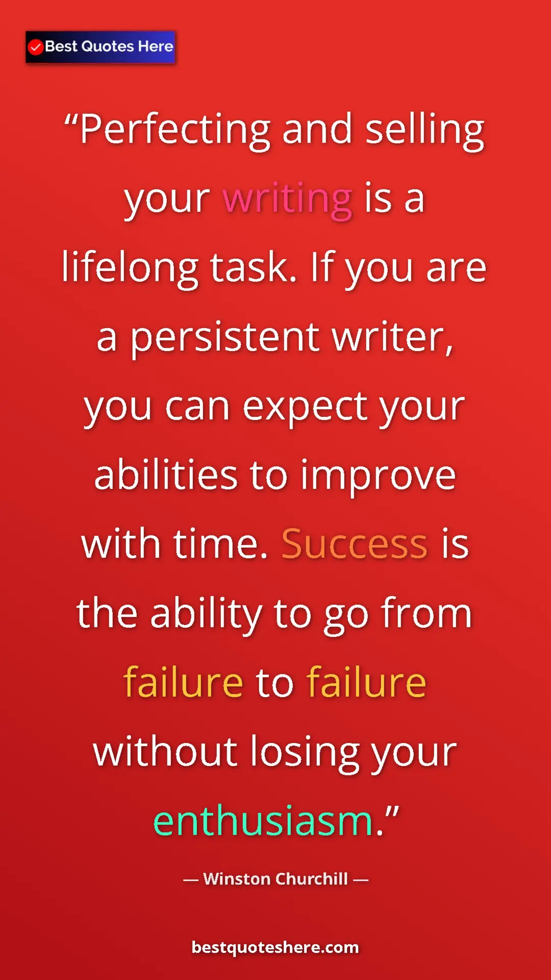 Winston Churchill Quote Card: "Perfecting and selling your writing is a lifelong task. If..." Pinterest quote poster by Winston Churchill: "Perfecting and selling your writing is a lifelong task. If..."