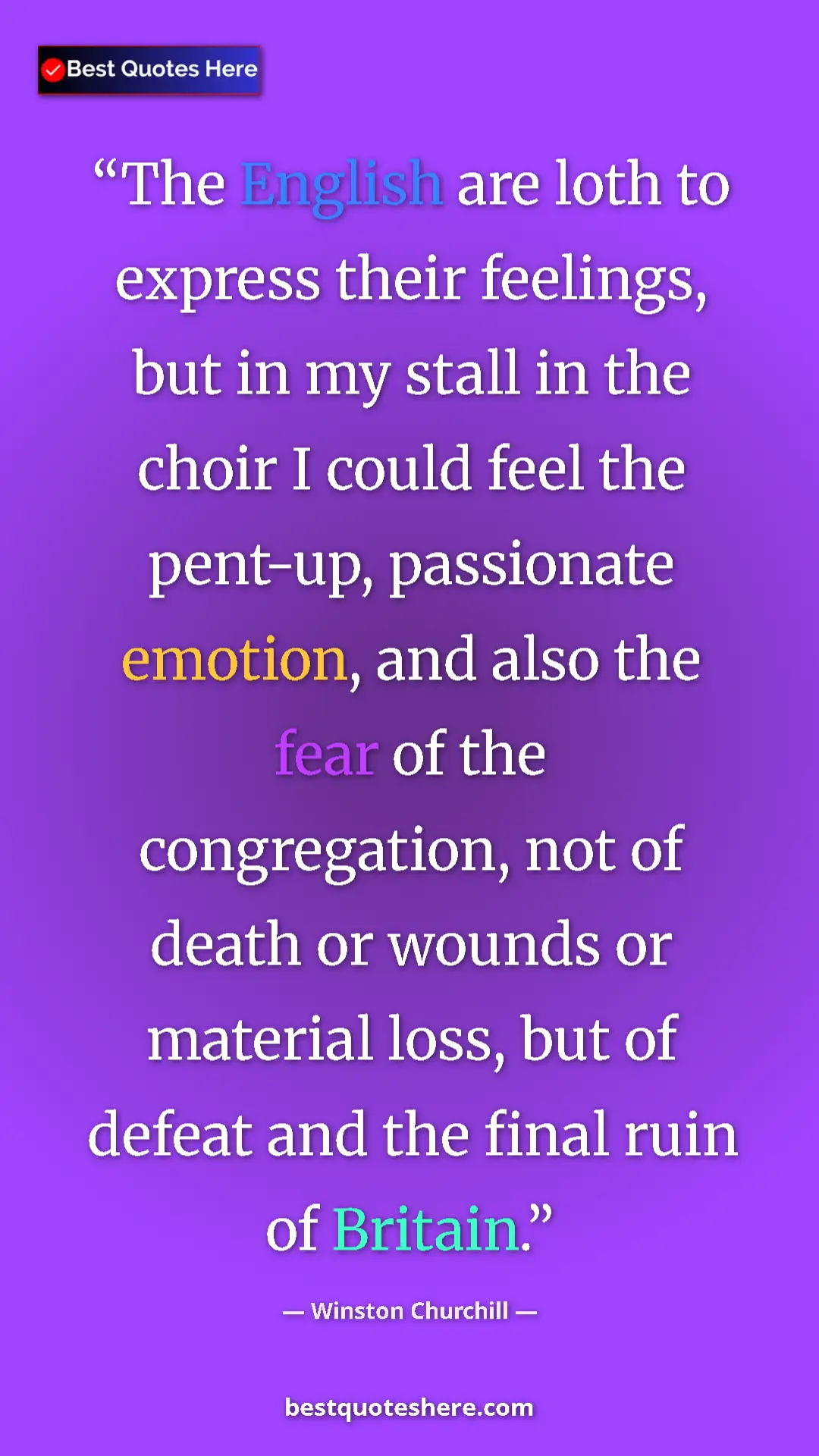 Pinterest quote poster by Winston Churchill: "The English are loth to express their feelings, but in my..."