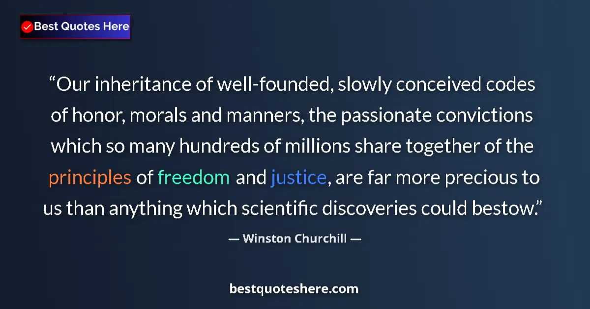 Quote by Winston Churchill: Our inheritance of well-founded, slowly conceived