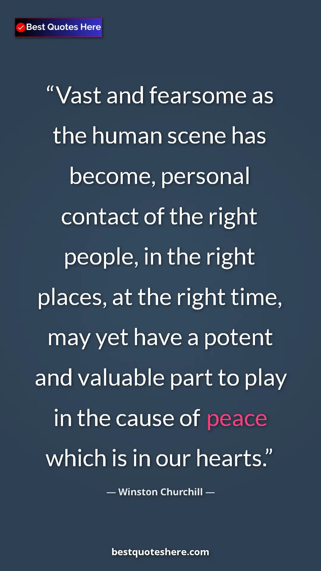Winston Churchill Quote Card: "Vast and fearsome as the human scene has become, personal..." Pinterest quote poster by Winston Churchill: "Vast and fearsome as the human scene has become, personal..."