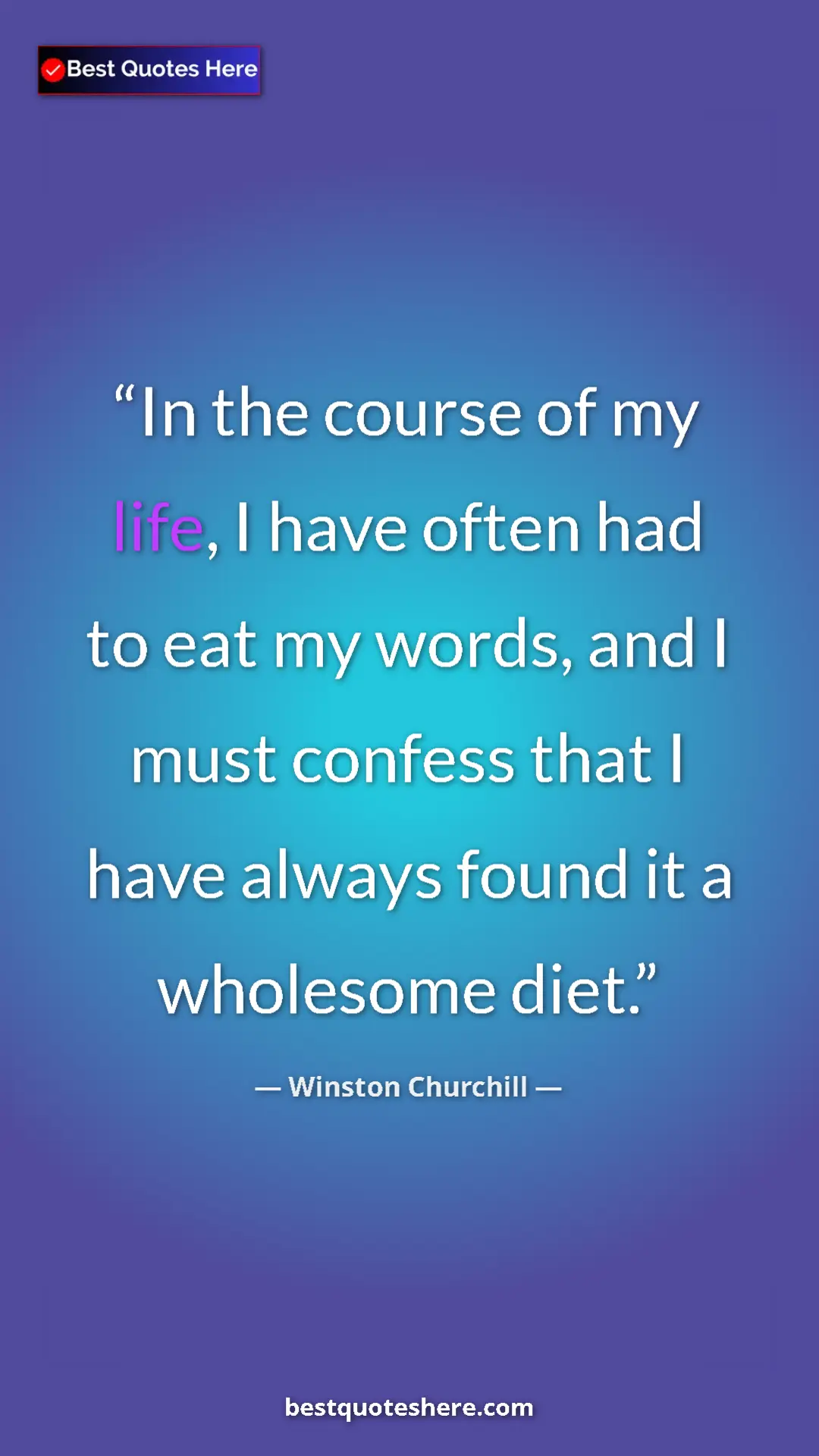 Winston Churchill Quote Card: "In the course of my life, I have often had to eat my words,..." Pinterest quote poster by Winston Churchill: "In the course of my life, I have often had to eat my words,..."