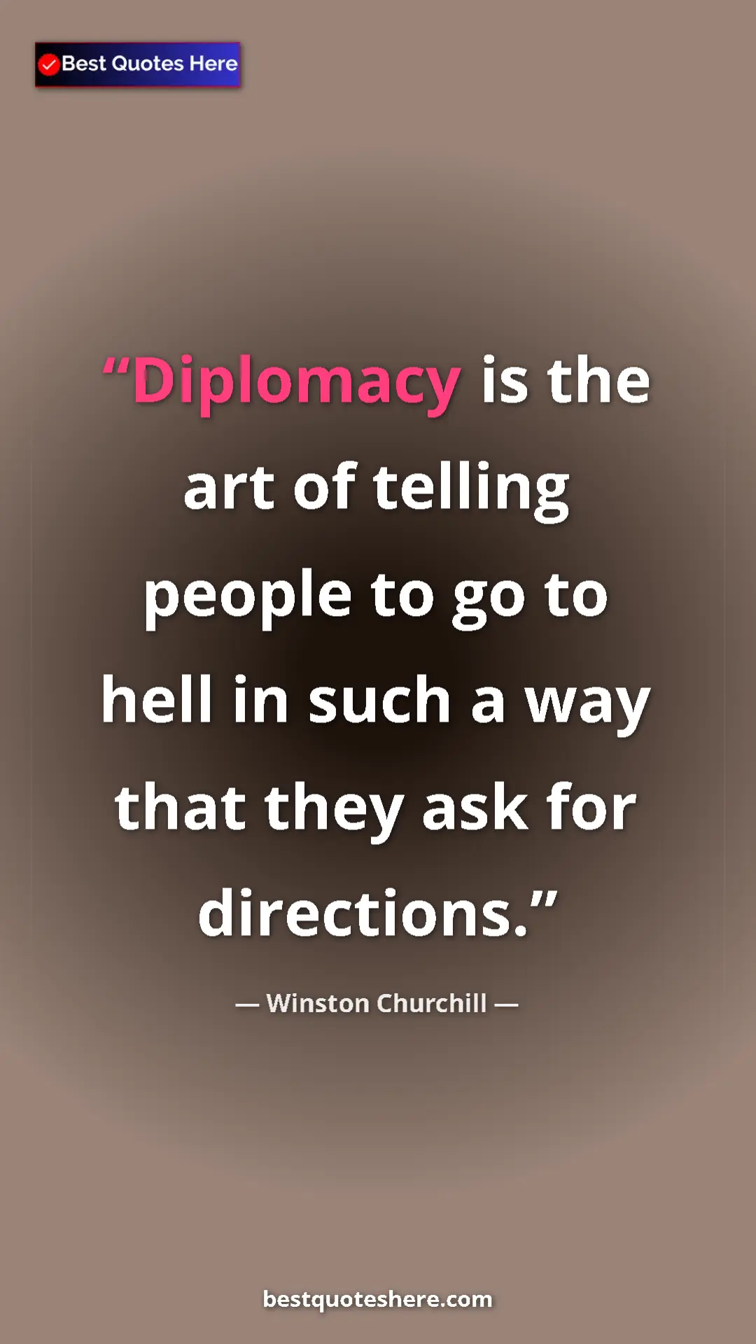 Winston Churchill Quote Card: "Diplomacy is the art of telling people to go to hell in such" Pinterest quote poster by Winston Churchill: "Diplomacy is the art of telling people to go to hell in such"