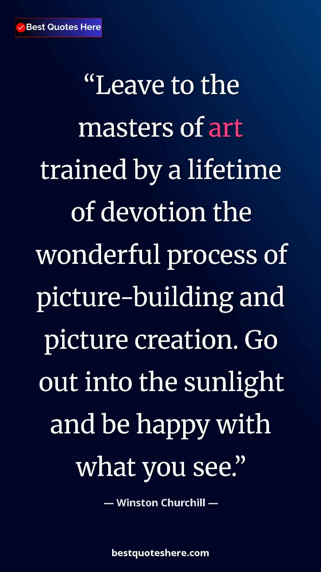 Winston Churchill Quote Card: "Leave to the masters of art trained by a lifetime of..." Pinterest quote poster by Winston Churchill: "Leave to the masters of art trained by a lifetime of..."