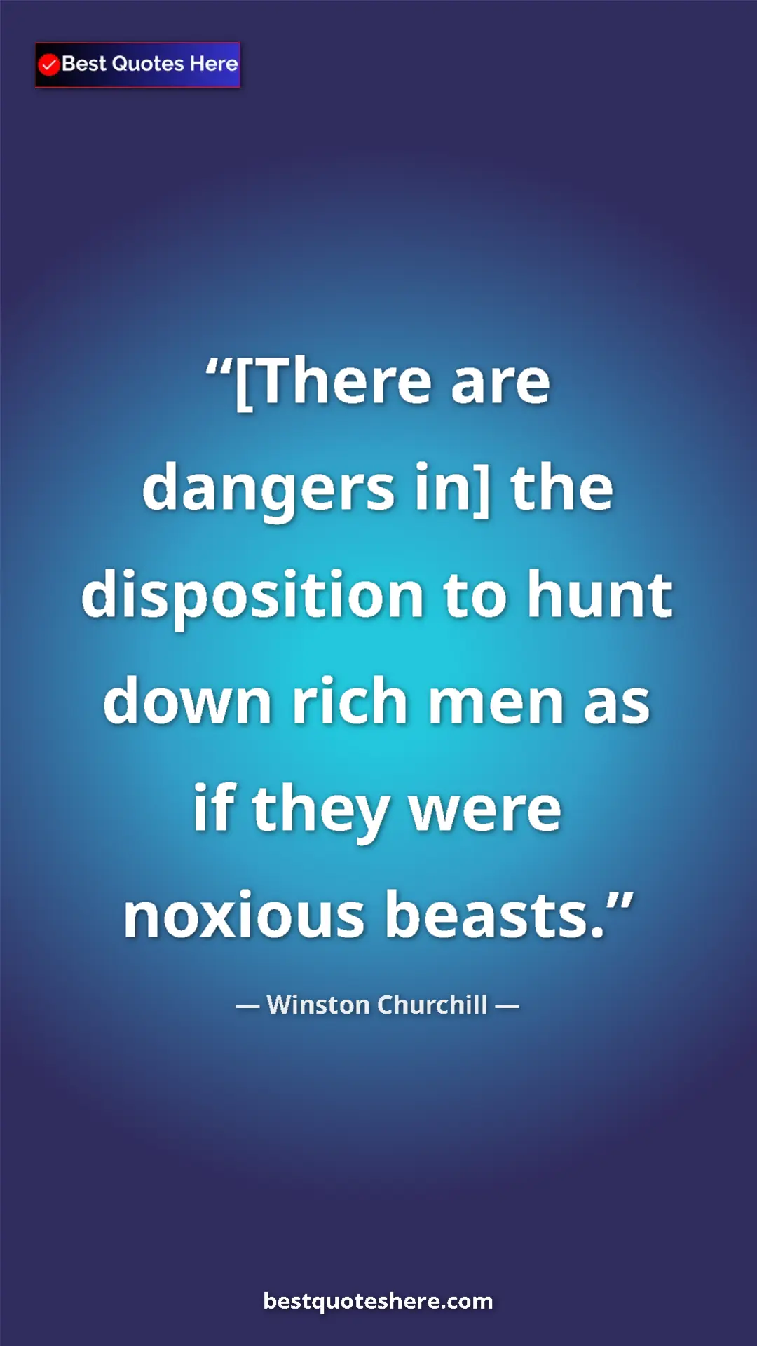 Pinterest quote poster by Winston Churchill: "[There are dangers in] the disposition to hunt down rich..."