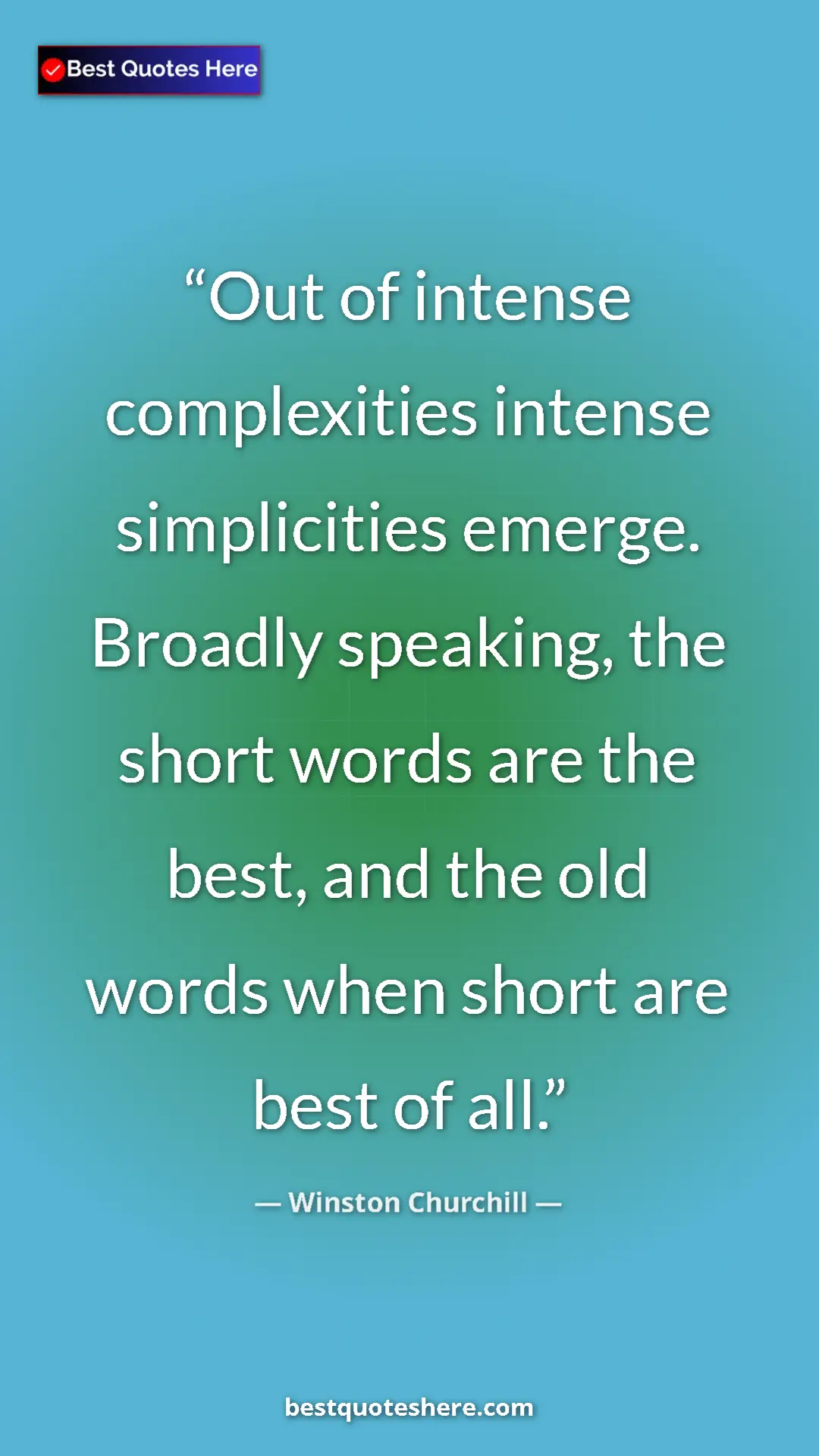 Winston Churchill Quote Card: "Out of intense complexities intense simplicities emerge...." Pinterest quote poster by Winston Churchill: "Out of intense complexities intense simplicities emerge...."