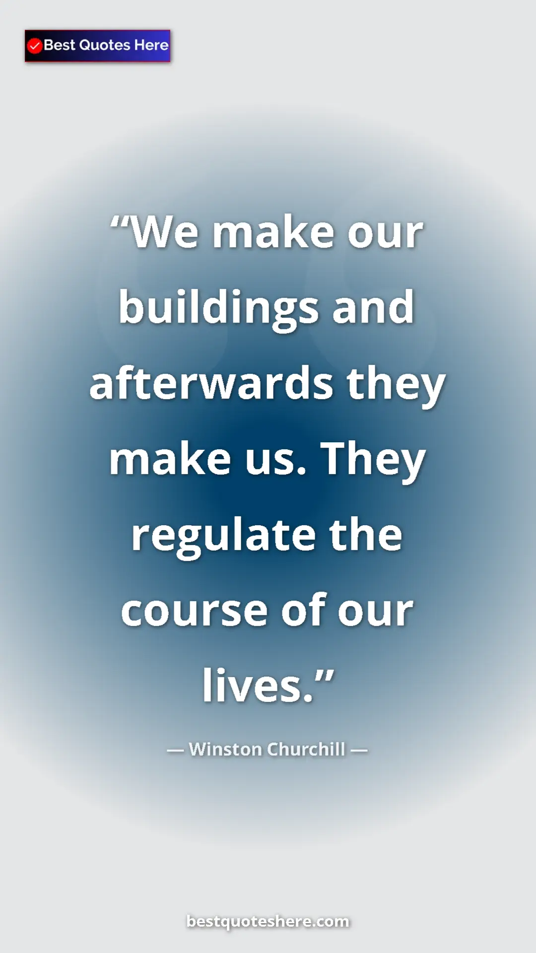 Winston Churchill Quote Card: "We make our buildings and afterwards they make us. They regu" Pinterest quote poster by Winston Churchill: "We make our buildings and afterwards they make us. They regu"
