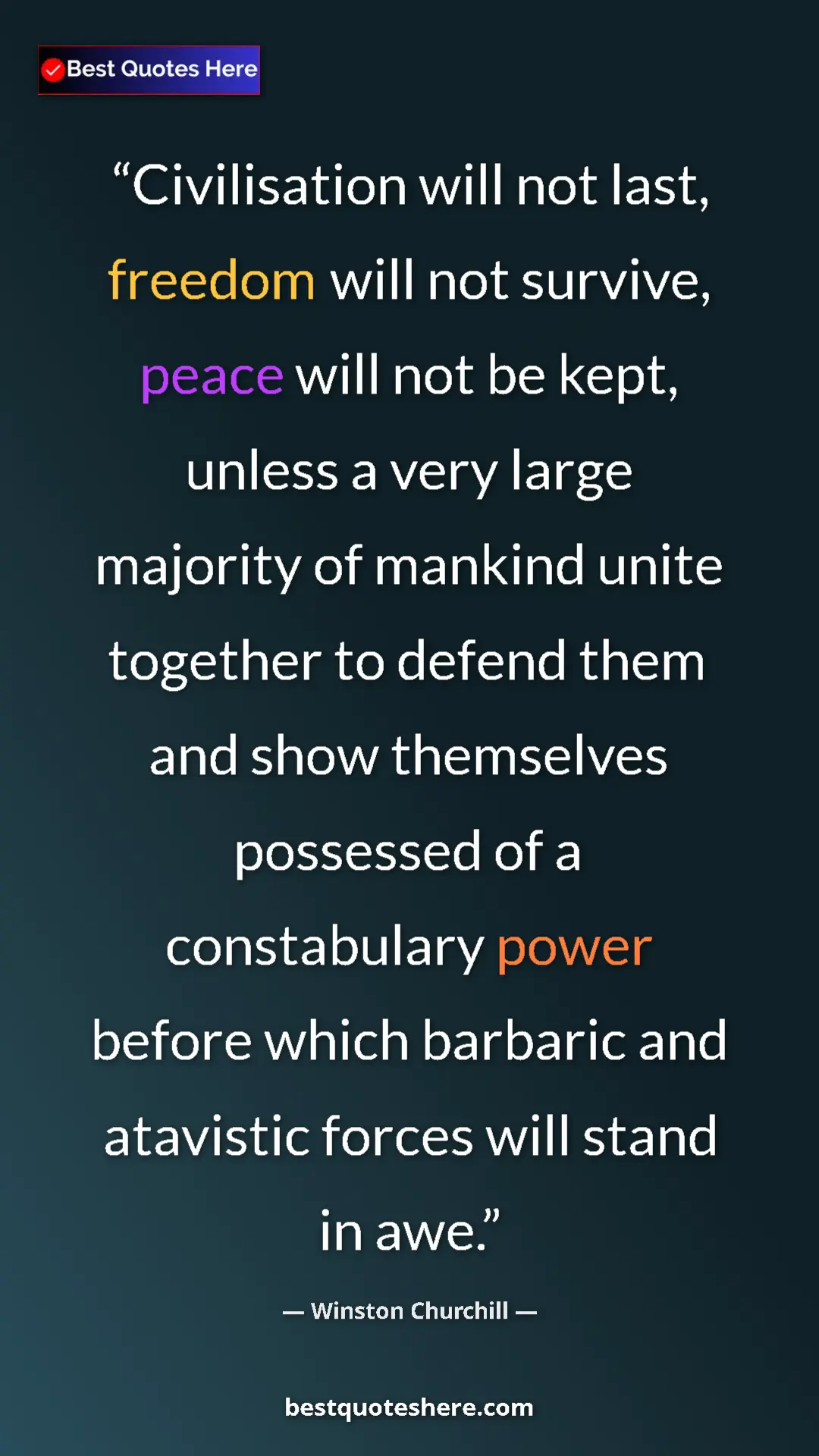 Winston Churchill Quote Card: "Civilisation will not last, freedom will not survive, peace..." Pinterest quote poster by Winston Churchill: "Civilisation will not last, freedom will not survive, peace..."