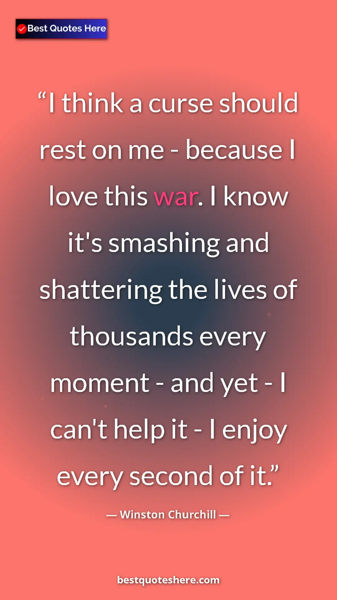 Winston Churchill Quote Card: "I think a curse should rest on me - because I love this..." Pinterest quote poster by Winston Churchill: "I think a curse should rest on me - because I love this..."
