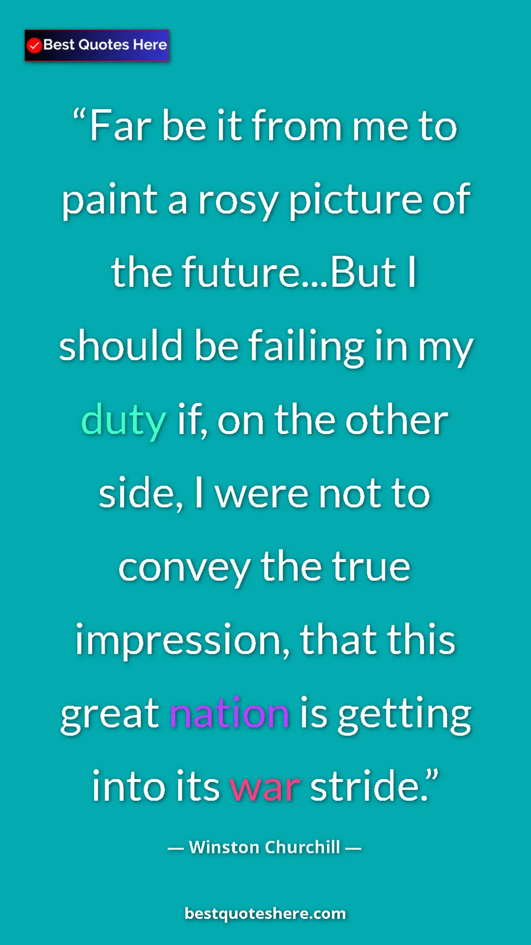 Pinterest quote poster by Winston Churchill: "Far be it from me to paint a rosy picture of the..."