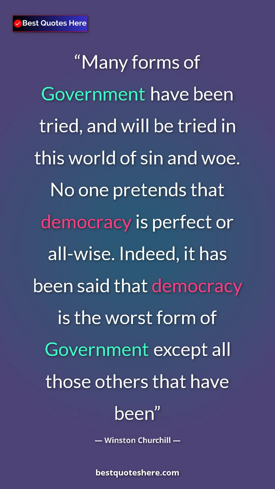 Winston Churchill Quote Card: "Many forms of Government have been tried, and will be tried..." Pinterest quote poster by Winston Churchill: "Many forms of Government have been tried, and will be tried..."