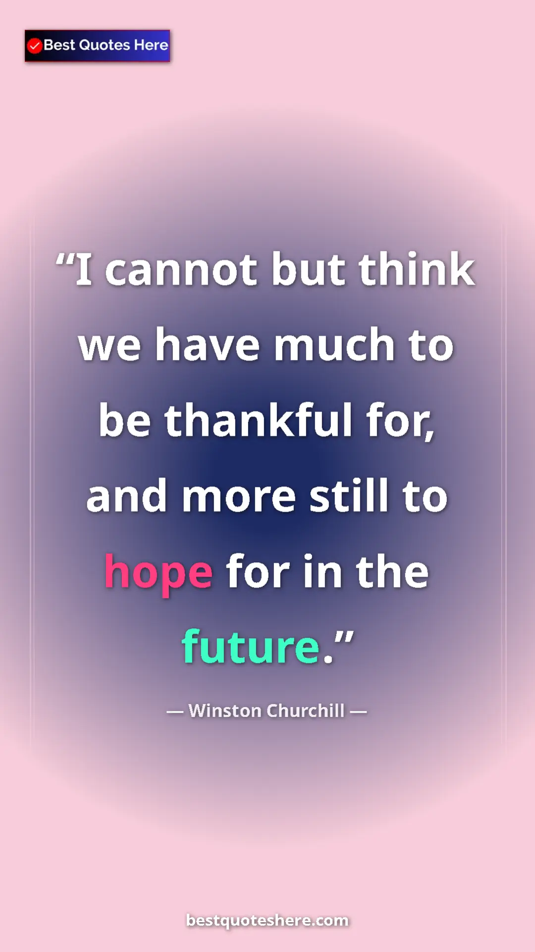 Winston Churchill Quote Card: "I cannot but think we have much to be thankful for, and..." Pinterest quote poster by Winston Churchill: "I cannot but think we have much to be thankful for, and..."