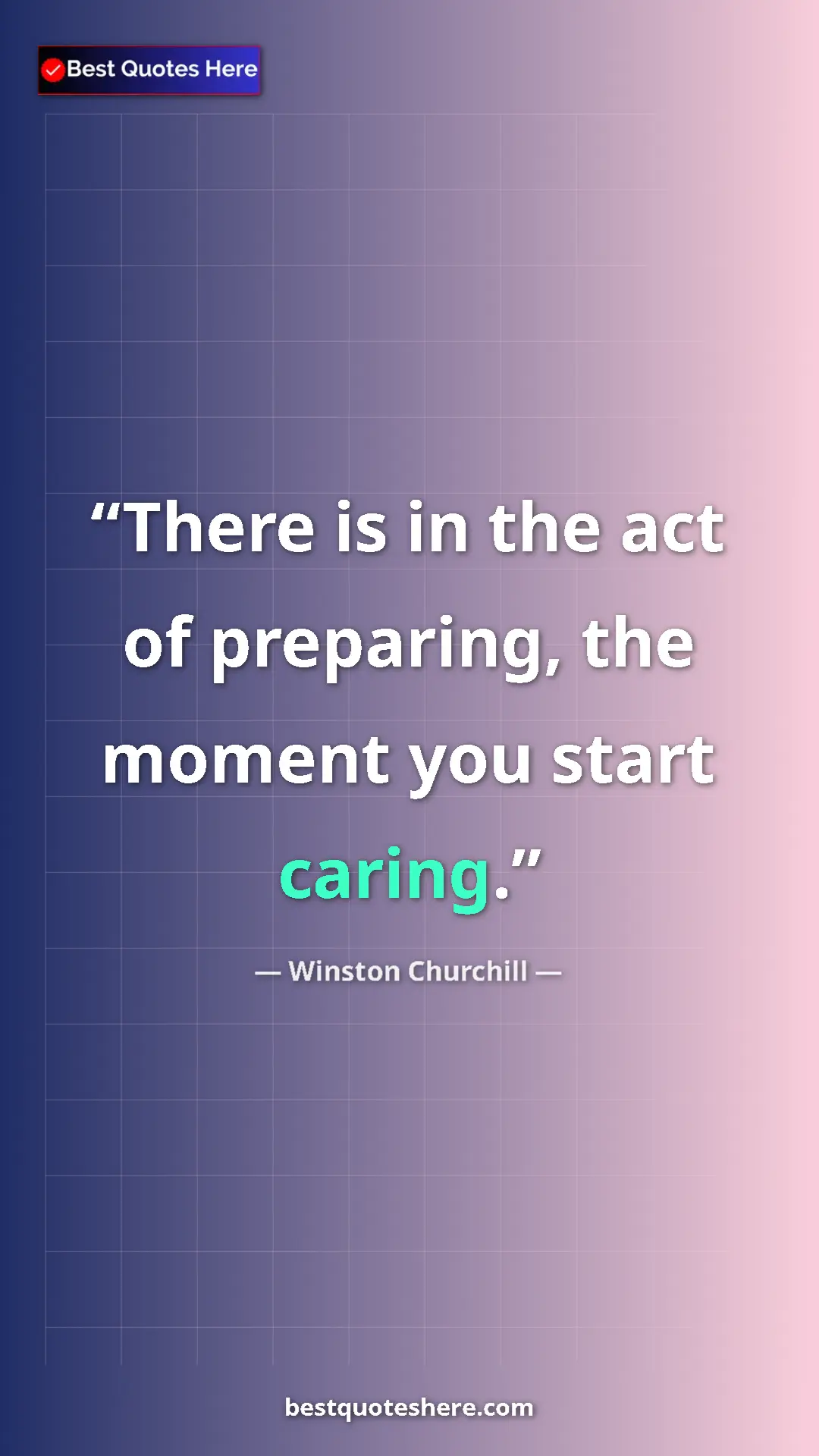 Winston Churchill Quote Card: "There is in the act of preparing, the moment you start..." Pinterest quote poster by Winston Churchill: "There is in the act of preparing, the moment you start..."