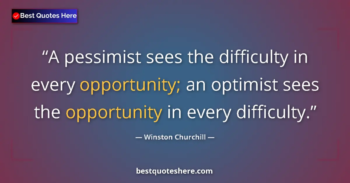 Quote by Winston Churchill: A pessimist sees the difficulty in every opportuni