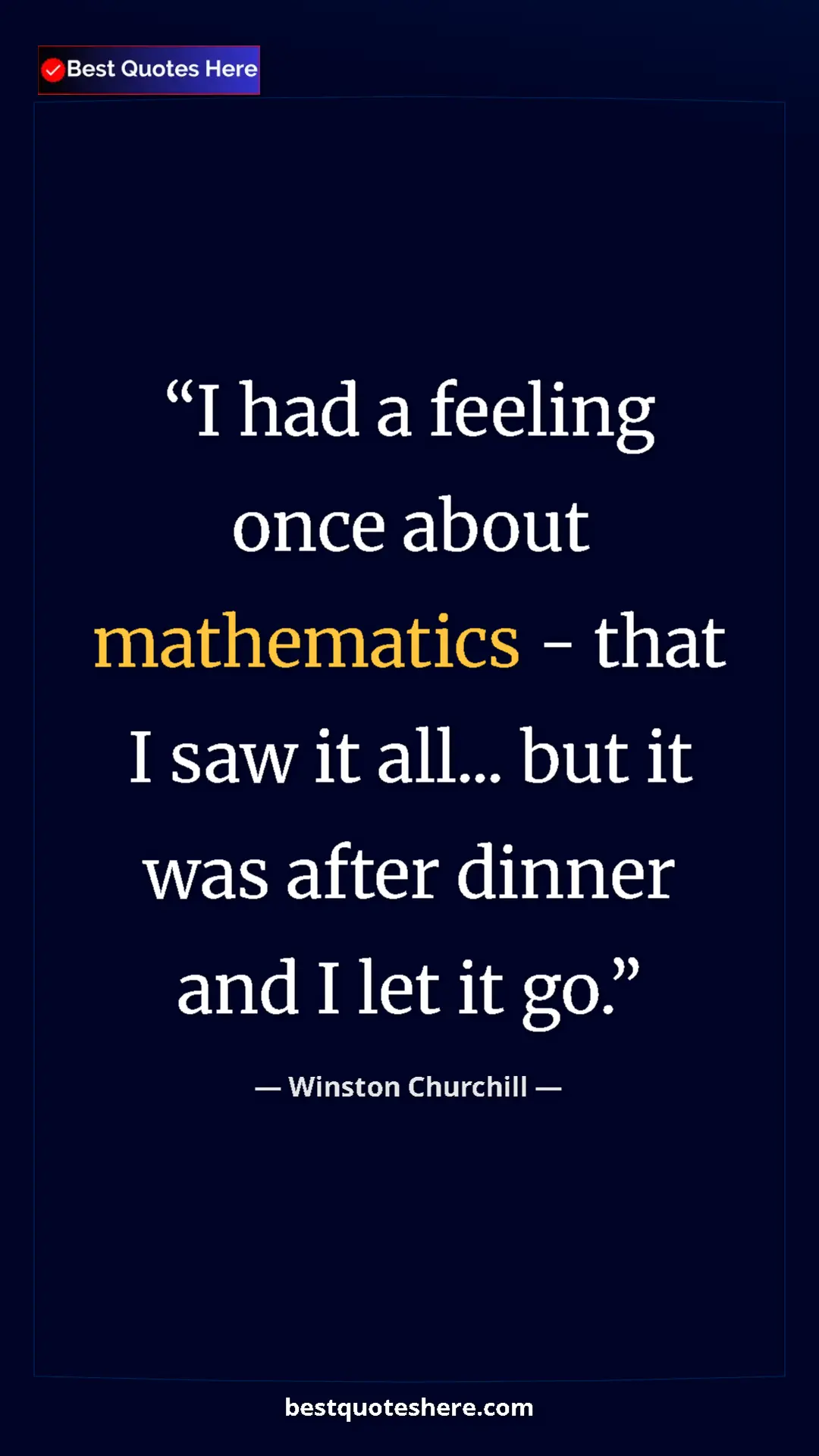 Pinterest quote poster by Winston Churchill: "I had a feeling once about mathematics - that I saw it..."