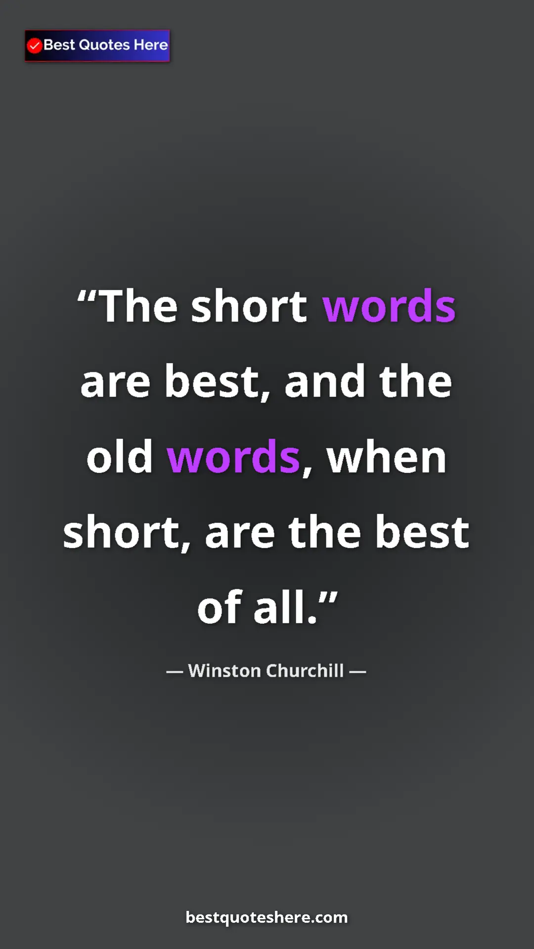 Winston Churchill Quote Card: "The short words are best, and the old words, when short,..." Pinterest quote poster by Winston Churchill: "The short words are best, and the old words, when short,..."