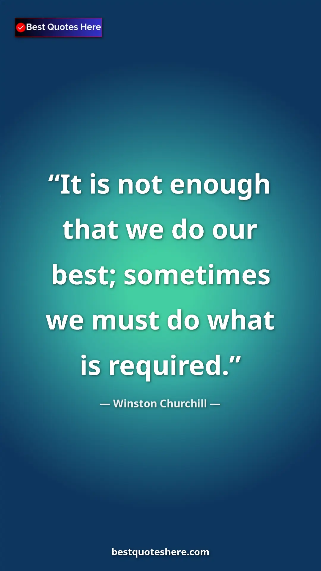Winston Churchill Quote Card: "It is not enough that we do our best; sometimes we must do..." Pinterest quote poster by Winston Churchill: "It is not enough that we do our best; sometimes we must do..."