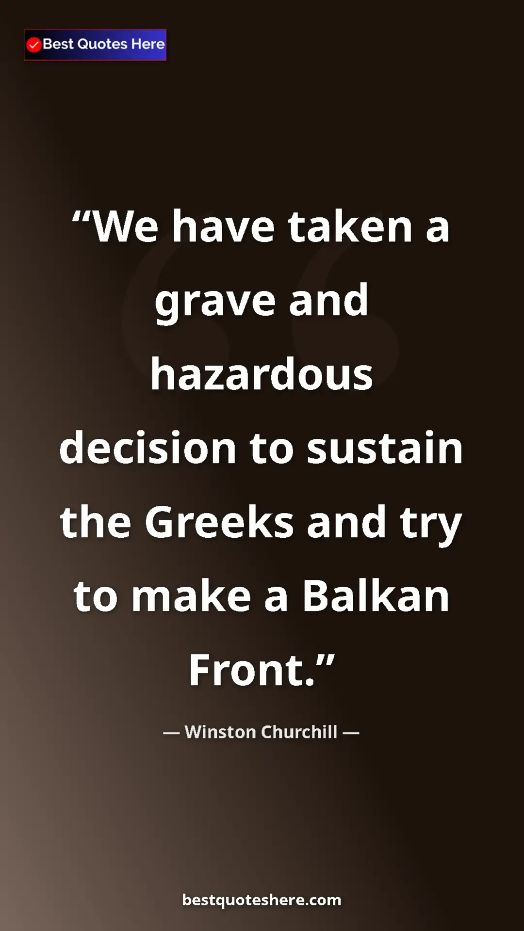 Winston Churchill Quote Card: "We have taken a grave and hazardous decision to sustain the..." Pinterest quote poster by Winston Churchill: "We have taken a grave and hazardous decision to sustain the..."