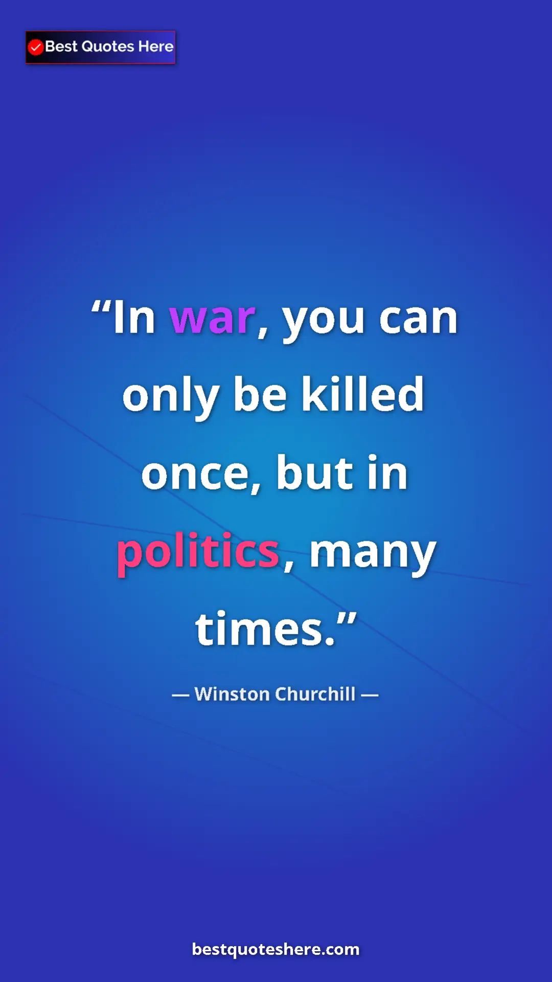Pinterest quote poster by Winston Churchill: "In war, you can only be killed once, but in politics, many..."