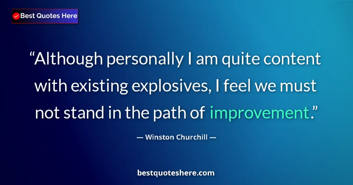 Quote by Winston Churchill: Although personally I am quite content with existi