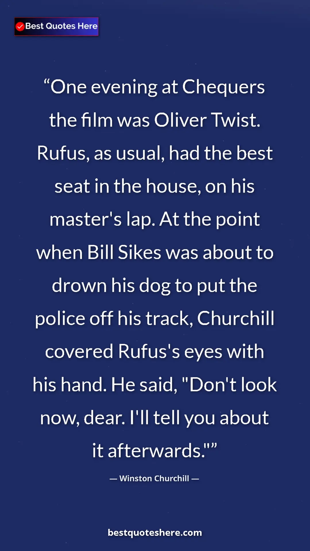 Winston Churchill Quote Card: "One evening at Chequers the film was Oliver Twist. Rufus,..." Pinterest quote poster by Winston Churchill: "One evening at Chequers the film was Oliver Twist. Rufus,..."