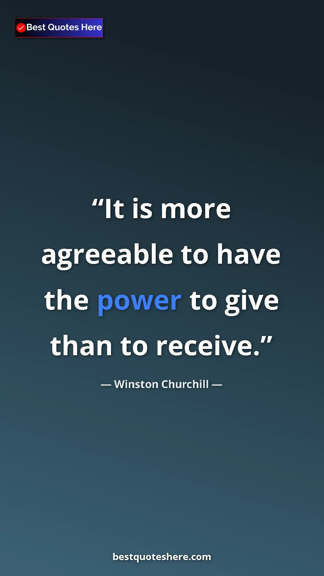 Pinterest quote poster by Winston Churchill: "It is more agreeable to have the power to give than to..."
