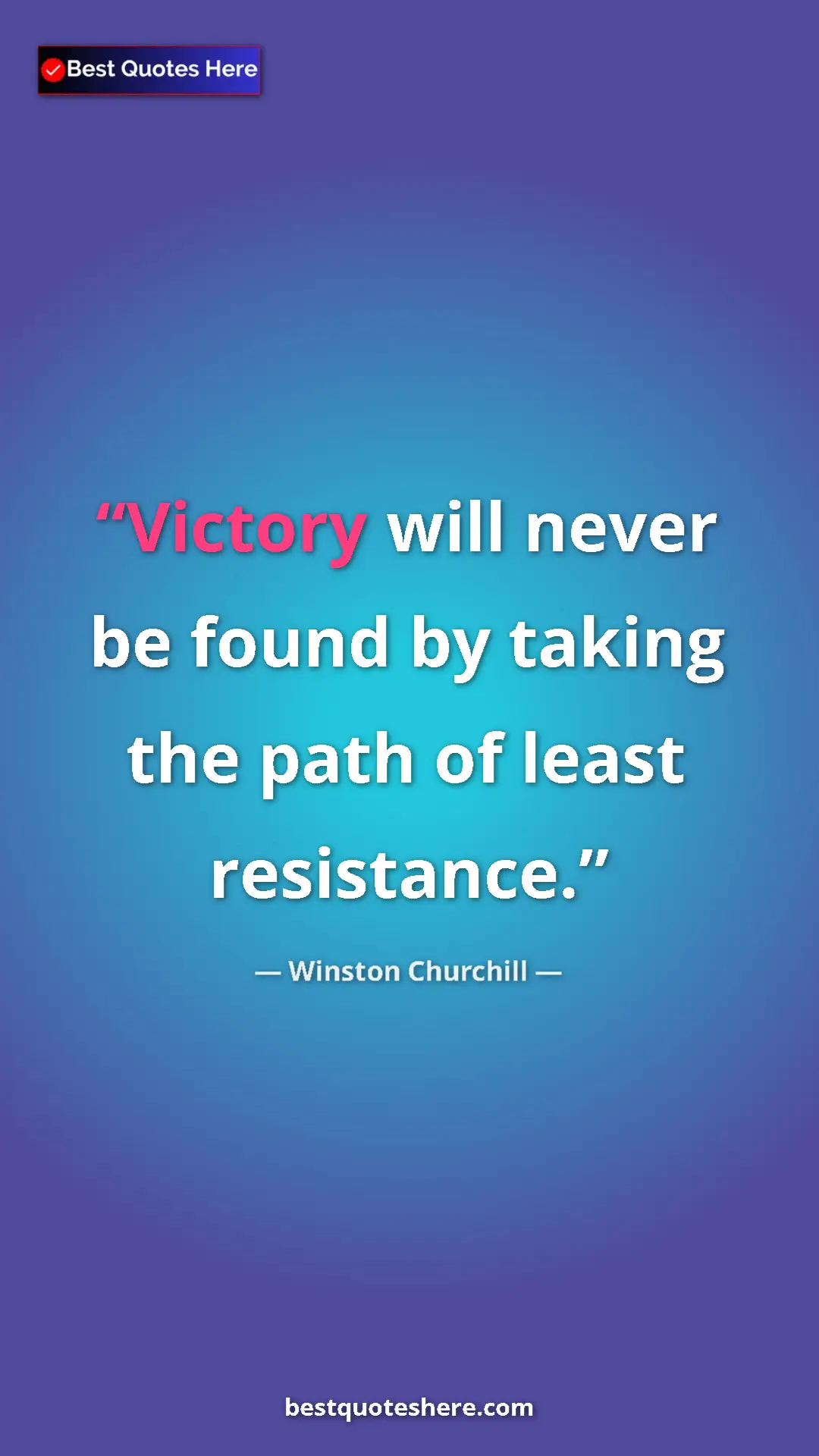 Winston Churchill Quote Card: "Victory will never be found by taking the path of least..." Pinterest quote poster by Winston Churchill: "Victory will never be found by taking the path of least..."
