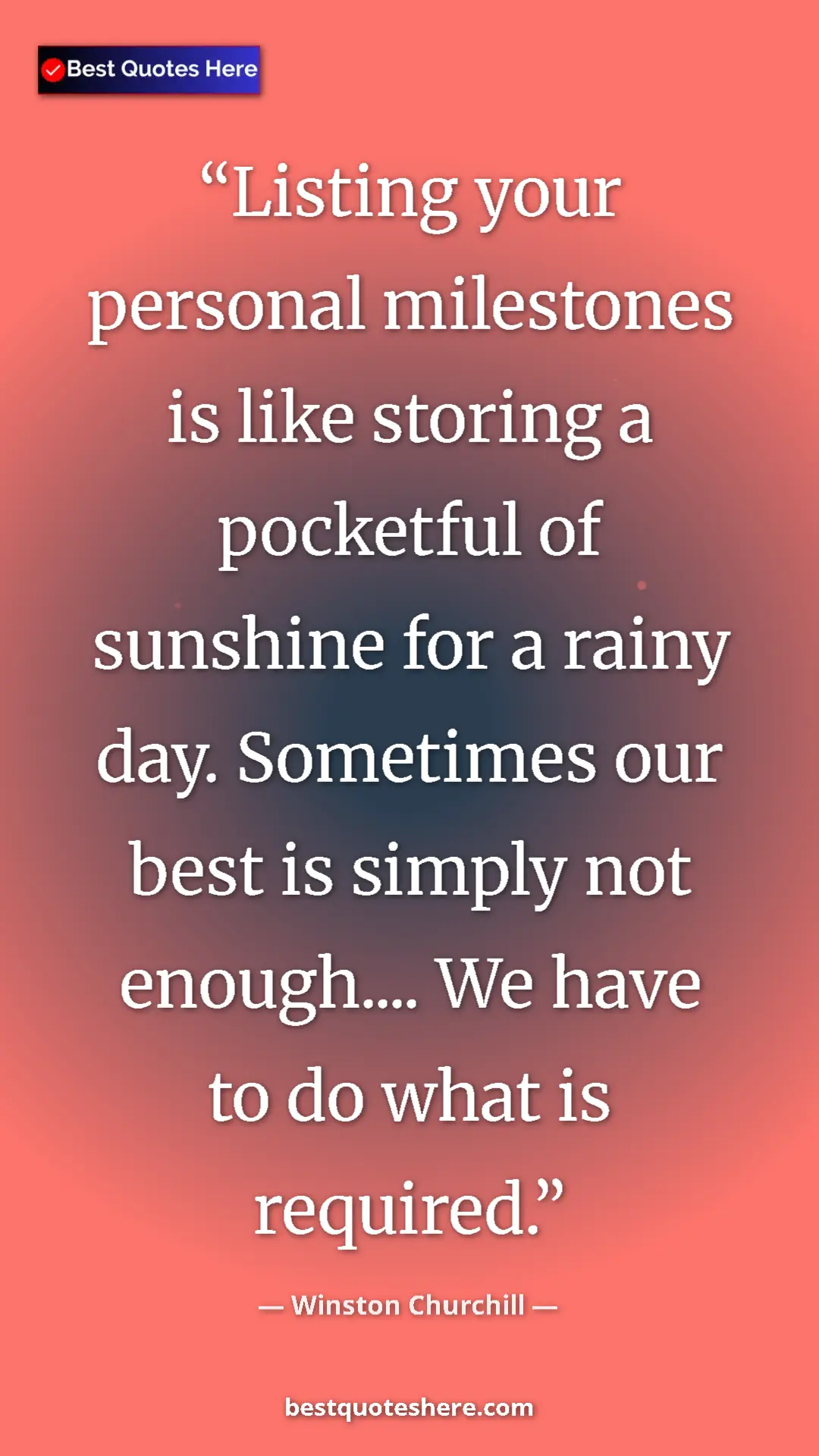 Pinterest quote poster by Winston Churchill: "Listing your personal milestones is like storing a..."