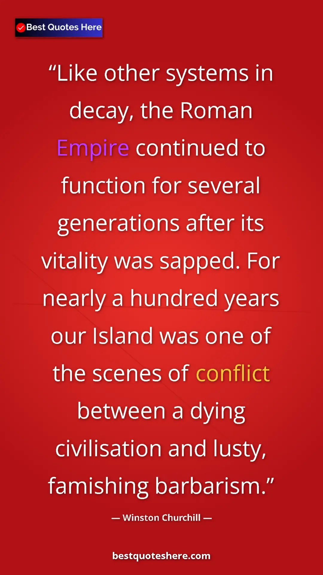 Winston Churchill Quote Card: "Like other systems in decay, the Roman Empire continued to..." Pinterest quote poster by Winston Churchill: "Like other systems in decay, the Roman Empire continued to..."