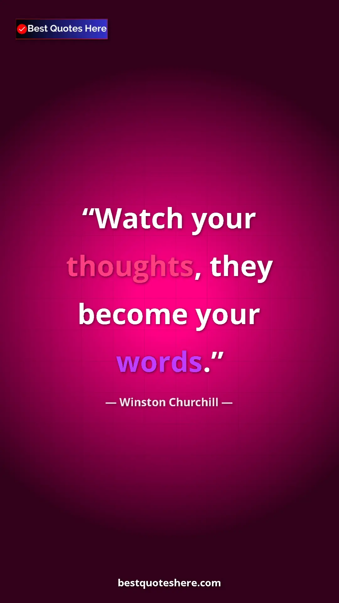 Winston Churchill Quote Card: "Watch your thoughts, they become your words." Pinterest quote poster by Winston Churchill: "Watch your thoughts, they become your words."