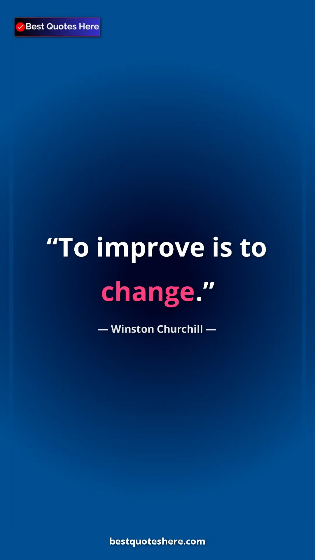 Winston Churchill Quote Card: "To improve is to change." Pinterest quote poster by Winston Churchill: "To improve is to change."