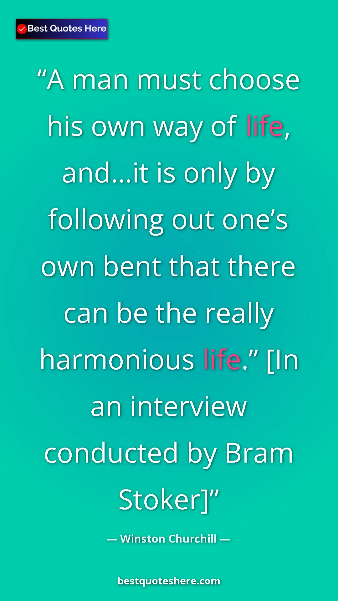 Pinterest quote poster by Winston Churchill: "A man must choose his own way of life, and…it is only by..."