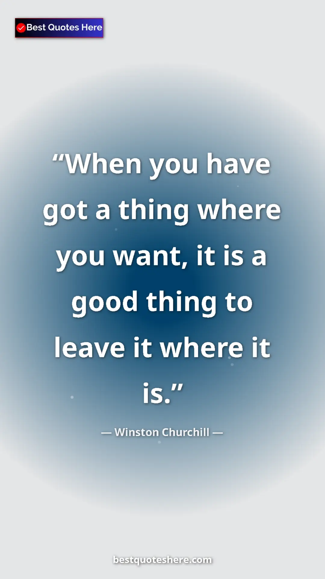 Winston Churchill Quote Card: "When you have got a thing where you want, it is a good..." Pinterest quote poster by Winston Churchill: "When you have got a thing where you want, it is a good..."