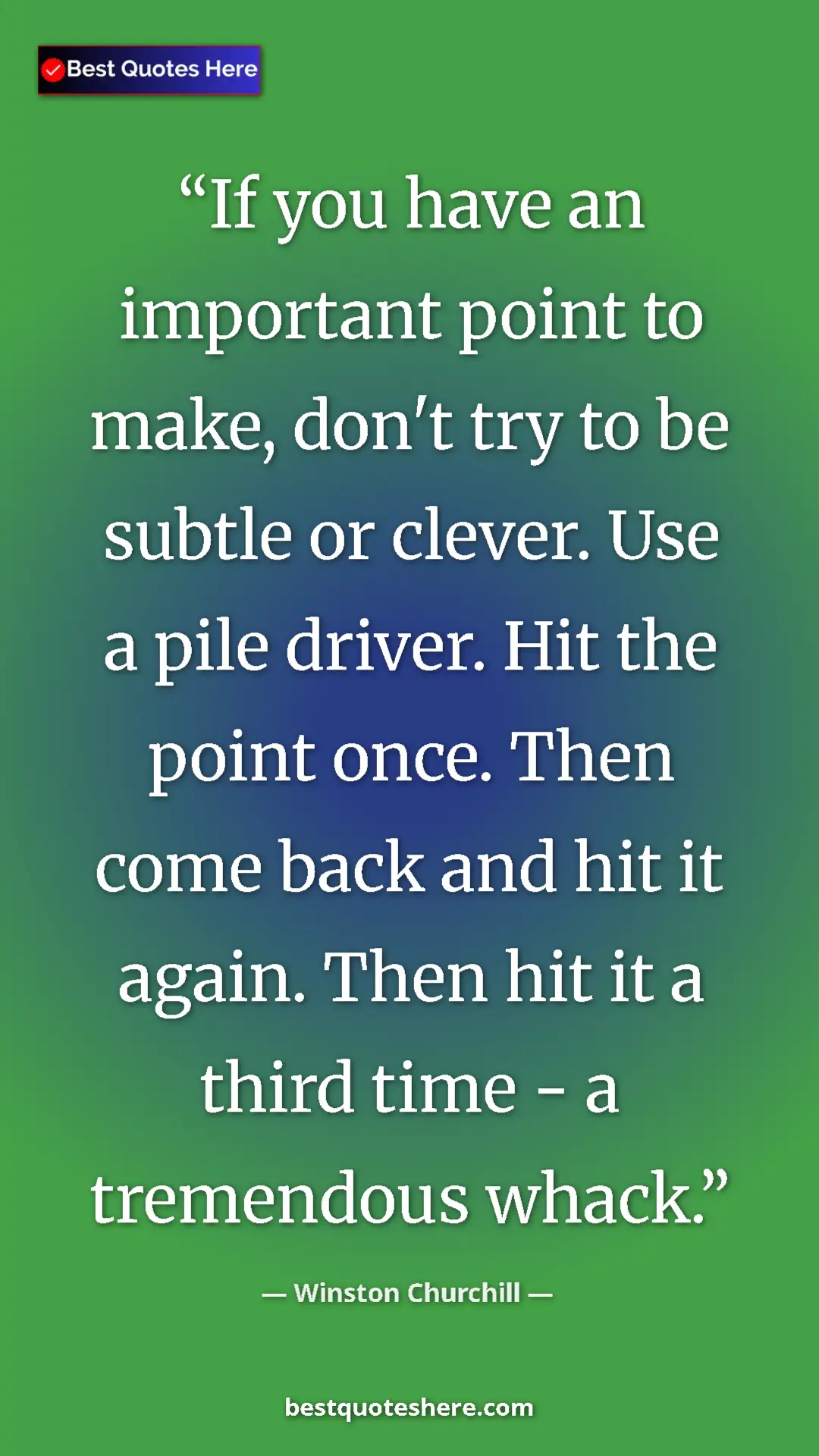 Pinterest quote poster by Winston Churchill: "If you have an important point to make, don't try to be..."