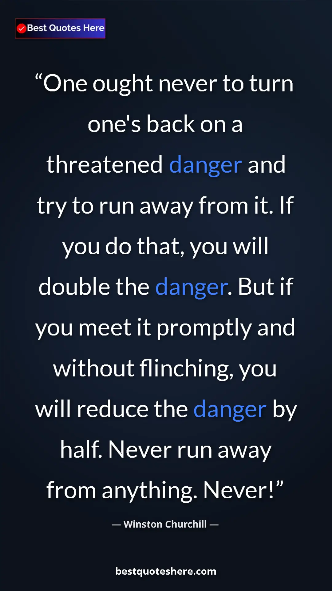 Winston Churchill Quote Card: "One ought never to turn one's back on a threatened danger..." Pinterest quote poster by Winston Churchill: "One ought never to turn one's back on a threatened danger..."