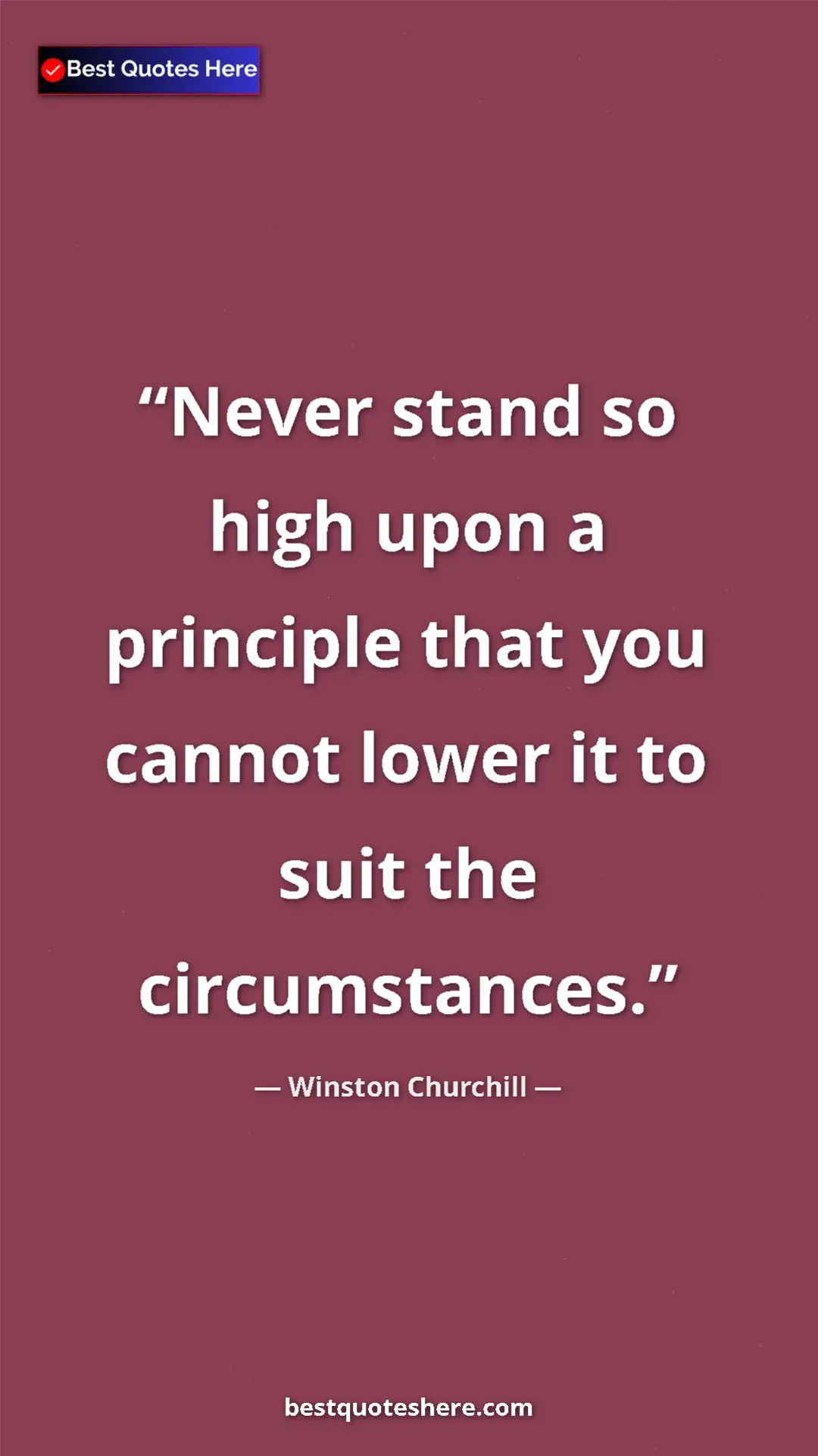 Pinterest quote poster by Winston Churchill: "Never stand so high upon a principle that you cannot lower..."