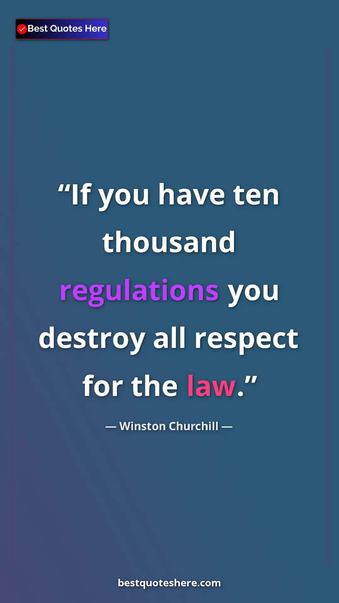 Winston Churchill Quote Card: "If you have ten thousand regulations you destroy all..." Pinterest quote poster by Winston Churchill: "If you have ten thousand regulations you destroy all..."