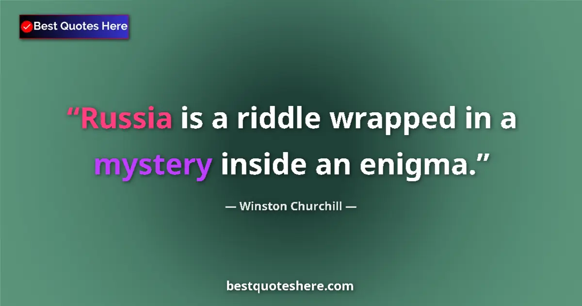 Quote by Winston Churchill: Russia is a riddle wrapped in a mystery inside an enigma....