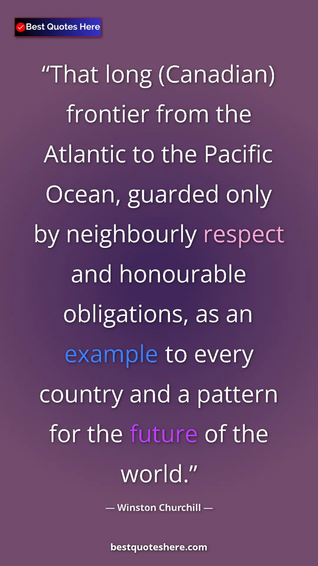 Winston Churchill Quote Card: "That long (Canadian) frontier from the Atlantic to the..." Pinterest quote poster by Winston Churchill: "That long (Canadian) frontier from the Atlantic to the..."