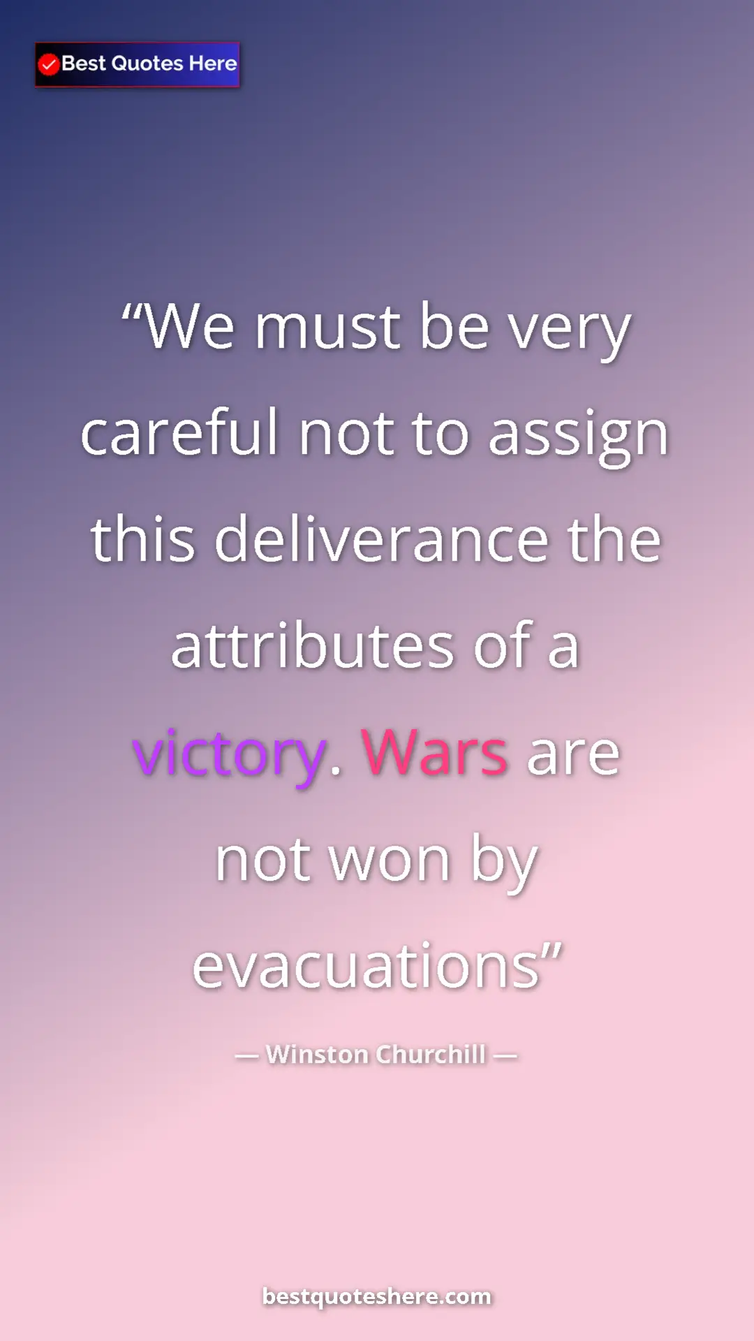 Winston Churchill Quote Card: "We must be very careful not to assign this deliverance the..." Pinterest quote poster by Winston Churchill: "We must be very careful not to assign this deliverance the..."