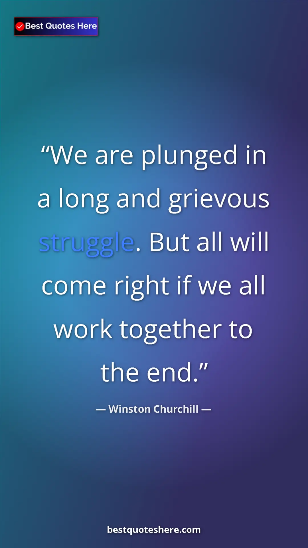 Pinterest quote poster by Winston Churchill: "We are plunged in a long and grievous struggle. But all..."
