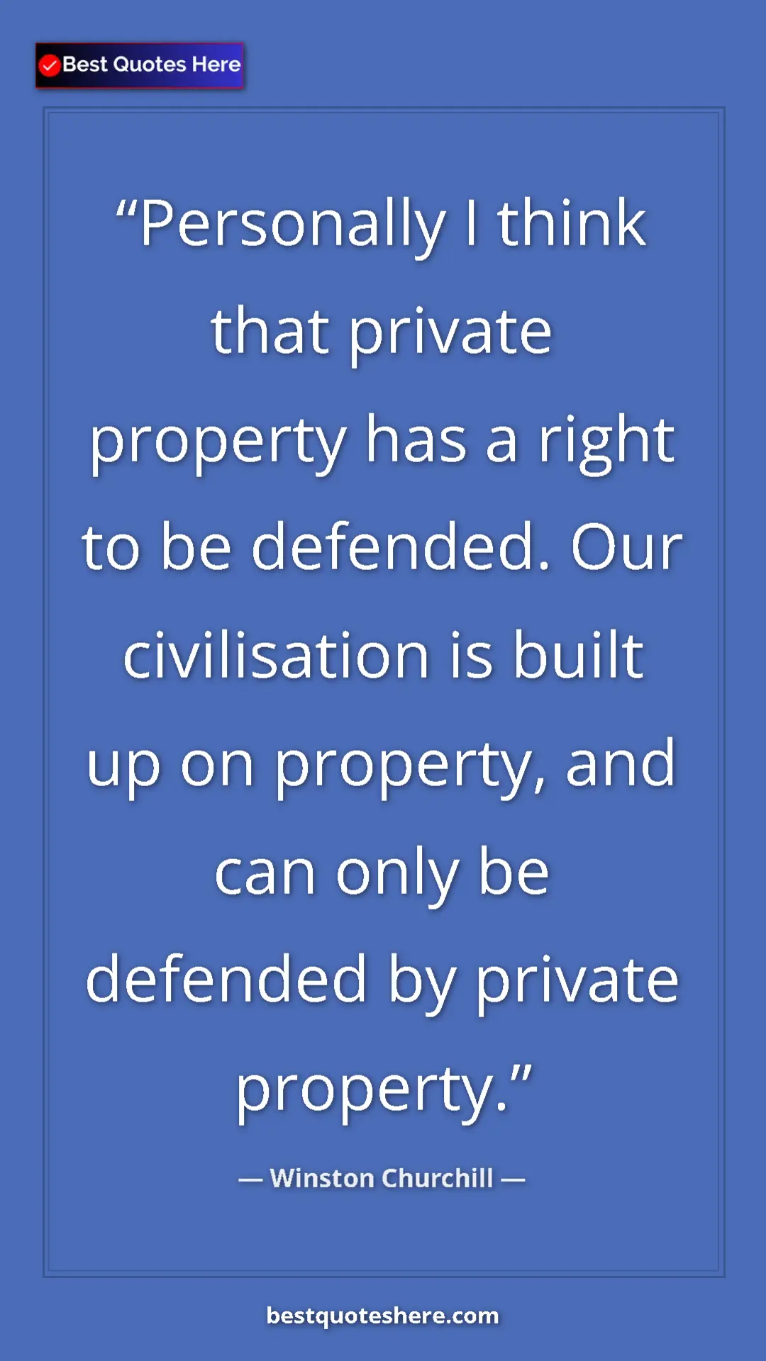 Winston Churchill Quote Card: "Personally I think that private property has a right to be..." Pinterest quote poster by Winston Churchill: "Personally I think that private property has a right to be..."