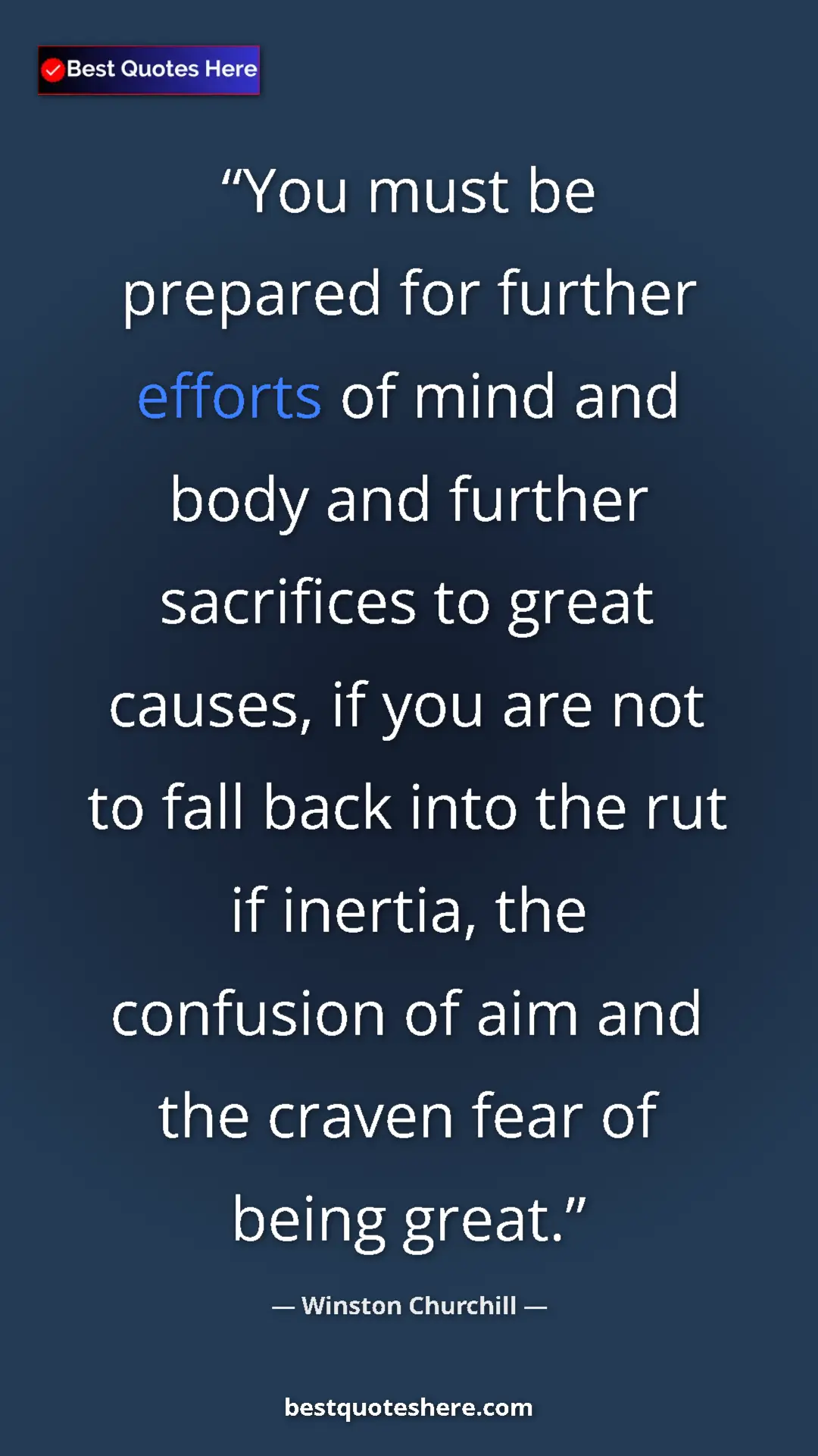Winston Churchill Quote Card: "You must be prepared for further efforts of mind and body..." Pinterest quote poster by Winston Churchill: "You must be prepared for further efforts of mind and body..."