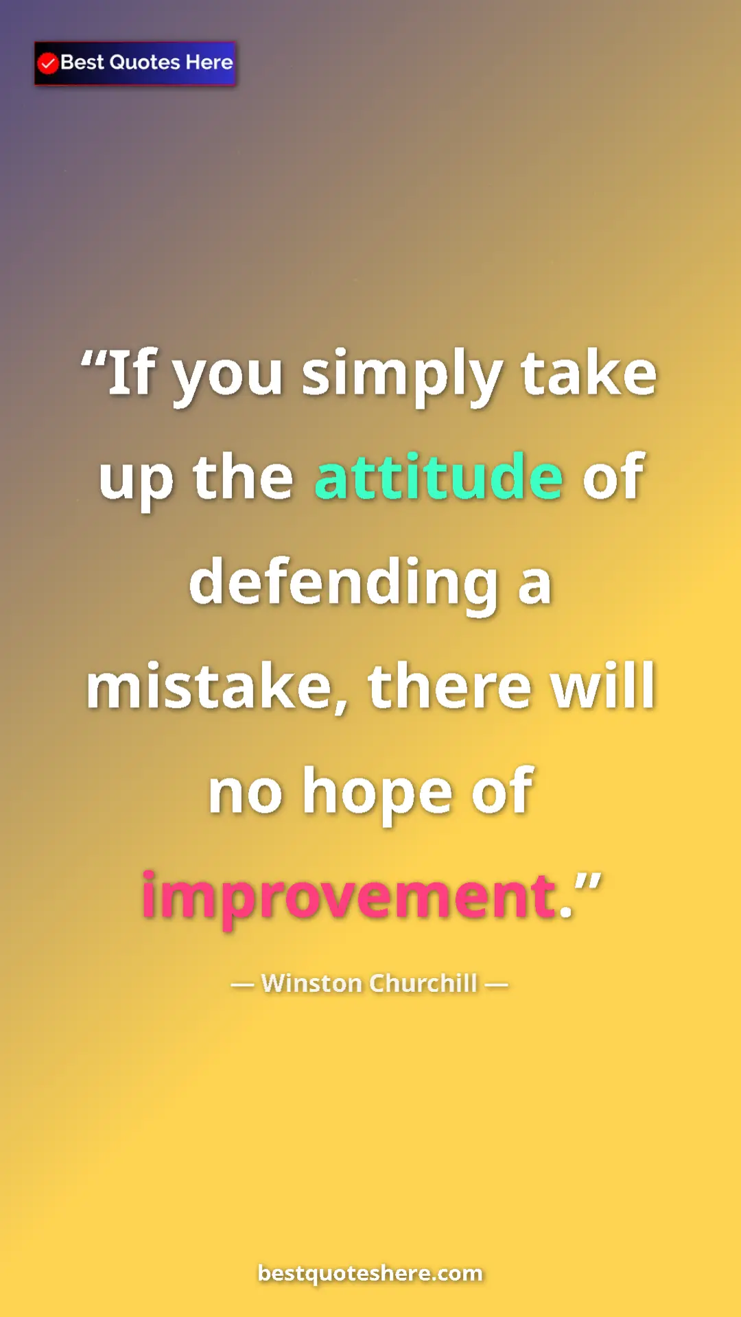 Pinterest quote poster by Winston Churchill: "If you simply take up the attitude of defending a mistake,..."
