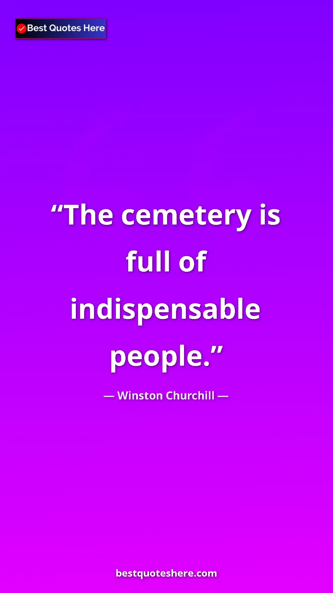 Pinterest quote poster by Winston Churchill: "The cemetery is full of indispensable people."
