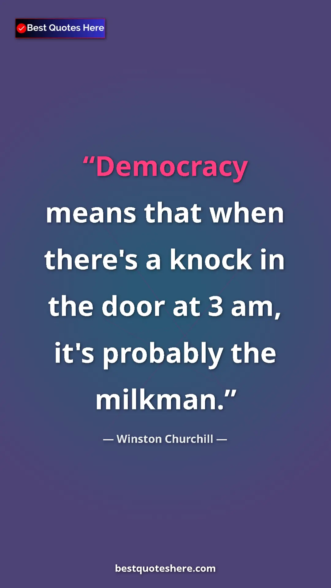 Winston Churchill Quote Card: "Democracy means that when there's a knock in the door at 3..." Pinterest quote poster by Winston Churchill: "Democracy means that when there's a knock in the door at 3..."