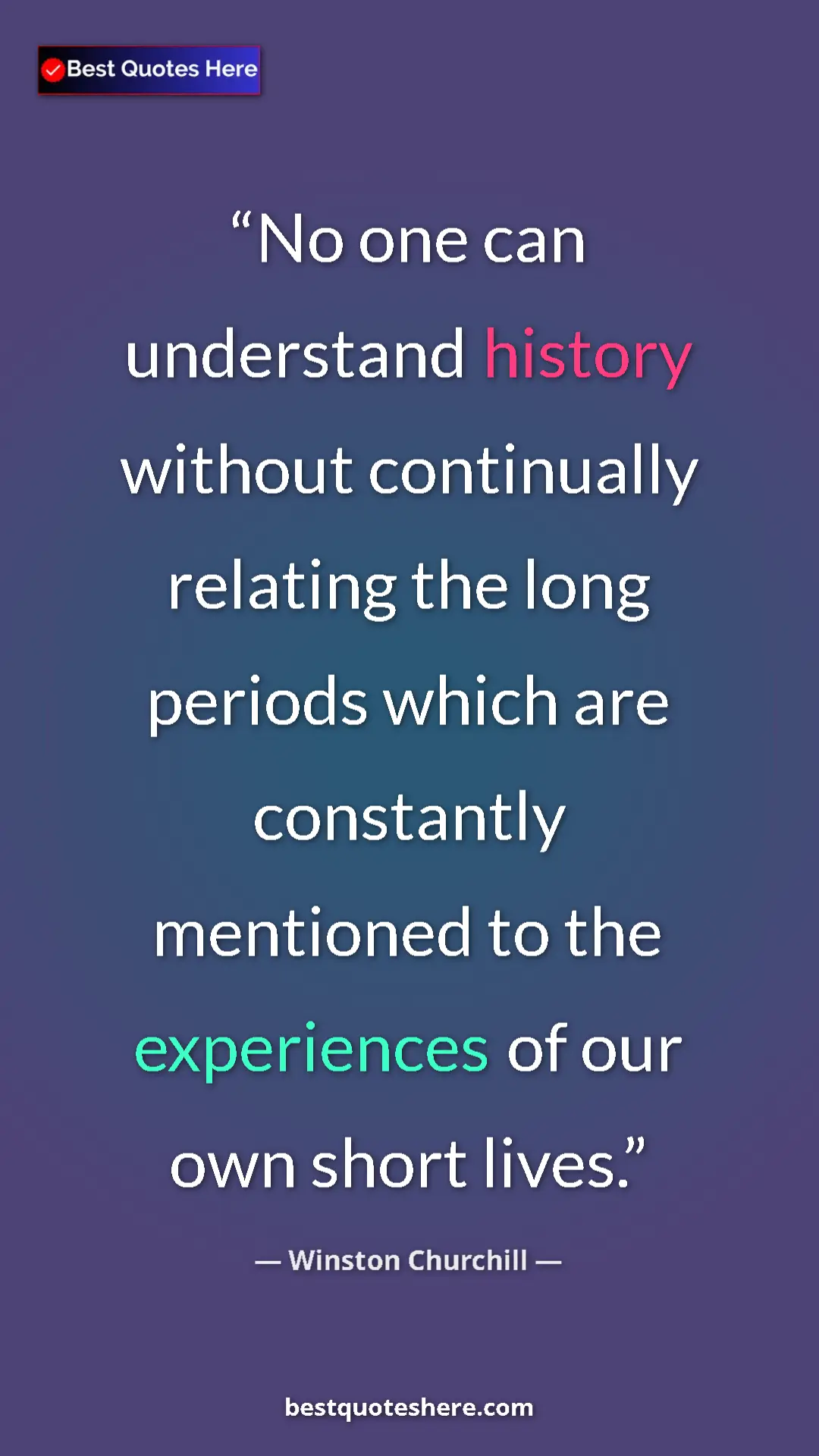 Winston Churchill Quote Card: "No one can understand history without continually relating..." Pinterest quote poster by Winston Churchill: "No one can understand history without continually relating..."