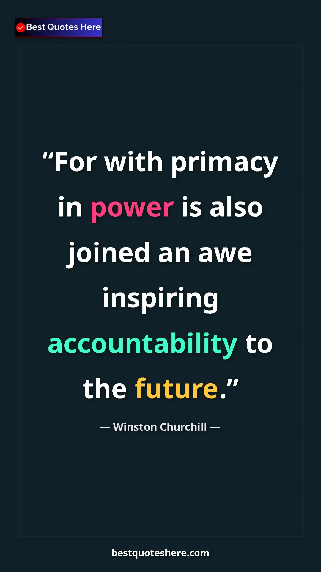 Winston Churchill Quote Card: "For with primacy in power is also joined an awe inspiring..." Pinterest quote poster by Winston Churchill: "For with primacy in power is also joined an awe inspiring..."